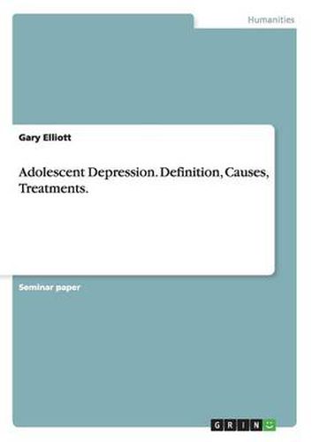 Cover image for Adolescent Depression. Definition, Causes, Treatments.