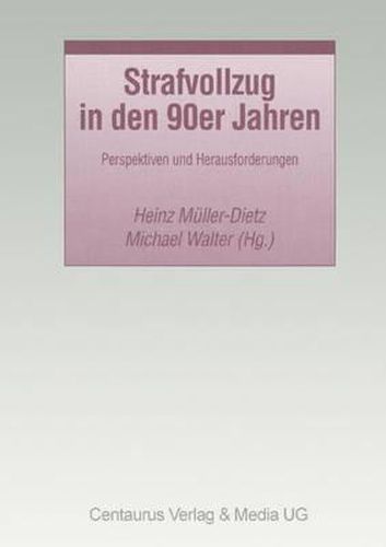 Strafvollzug in den 90er Jahren: Perspektiven und Herausforderungen