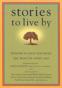 Cover image for Stories to Live By: Wisdom to Help You Make the Most of Every Day