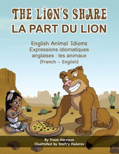 The Lion's Share - English Animal Idioms (French-English): La Part du Lion (francais - anglais)