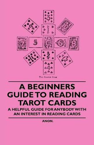 Cover image for A Beginners Guide to Reading Tarot Cards - A Helpful Guide for Anybody with an Interest in Reading Cards