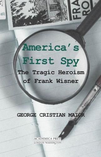 Cover image for America's First Spy: The Tragic Heroism of Frank Wisner