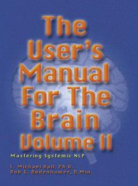 Cover image for The User's Manual for the Brain Volume II: Mastering Systemic NLP