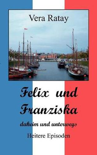 Cover image for Felix und Franziska: daheim und unterwegs