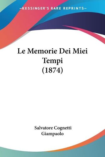 Cover image for Le Memorie Dei Miei Tempi (1874)