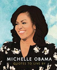 Cover image for Michelle Obama: Quotes to Live By