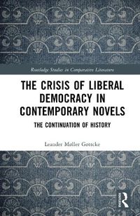 Cover image for The Crisis of Liberal Democracy in Contemporary Novels