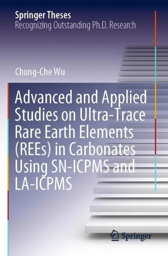 Cover image for Advanced and Applied Studies on Ultra-Trace Rare Earth Elements (REEs) in Carbonates Using SN-ICPMS and LA-ICPMS
