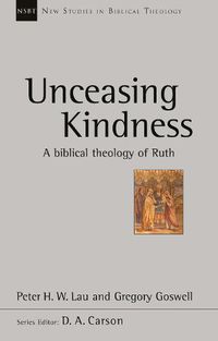 Cover image for Unceasing Kindness: A Biblical Theology Of Ruth