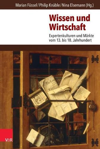 Wissen Und Wirtschaft: Expertenkulturen Und Markte Vom 13. Bis 18. Jahrhundert