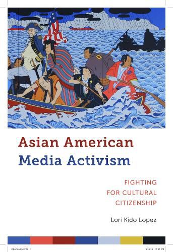 Cover image for Asian American Media Activism: Fighting for Cultural Citizenship