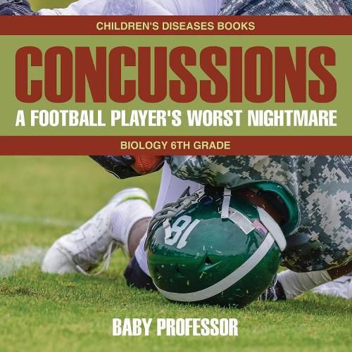 Cover image for Concussions: A Football Player's Worst Nightmare - Biology 6th Grade Children's Diseases Books