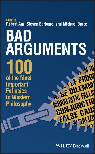 Bad Arguments: 100 of the Most Important Fallacies in Western Philosophy