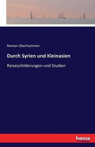 Cover image for Durch Syrien und Kleinasien: Reiseschilderungen und Studien