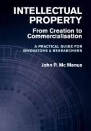 Cover image for Intellectual Property: From Creation to Commercialisation