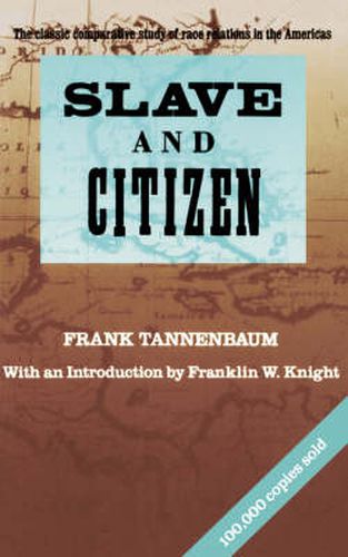 Cover image for Slave and Citizen: The Classic Comparative Study of Race Relations in the Americas