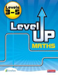 Cover image for Level Up Maths: Pupil Book (Level 3-5)