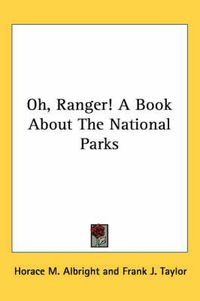 Cover image for Oh, Ranger! A Book About The National Parks