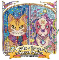 Cover image for Cats and Dogs in Secret Places: Coloring Book