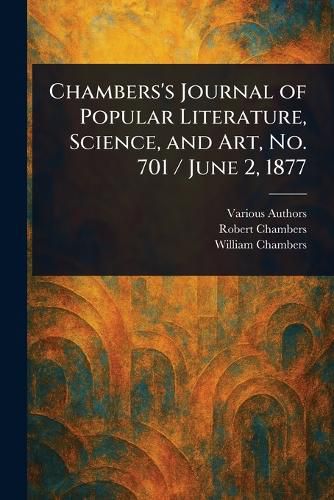 Cover image for Chambers's Journal of Popular Literature, Science, and Art, No. 701 / June 2, 1877