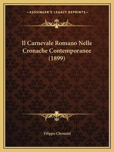 Cover image for Il Carnevale Romano Nelle Cronache Contemporanee (1899)