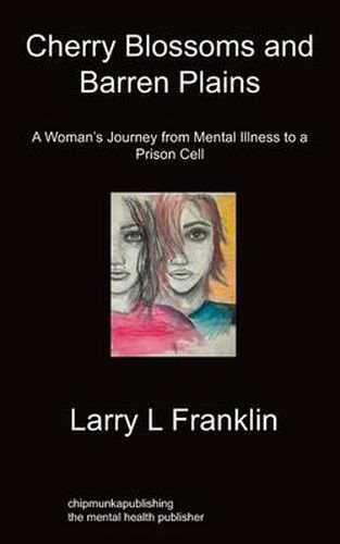 Cover image for Cherry Blossoms & Barren Plains: A Woman's Journey From Mental Illness To A Prison Cell