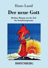 Cover image for Der neue Gott: Berliner Roman aus der Zeit der Sozialistengesetze