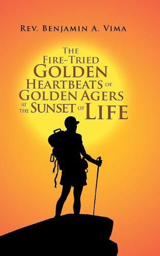 Cover image for The Fire-Tried Golden Heartbeats of Golden Agers at the Sunset of Life