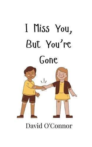 Cover image for I Miss You, But You're Gone