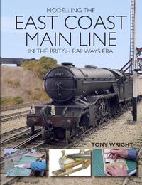 Cover image for Modelling the East Coast Main Line in the British Railways Era