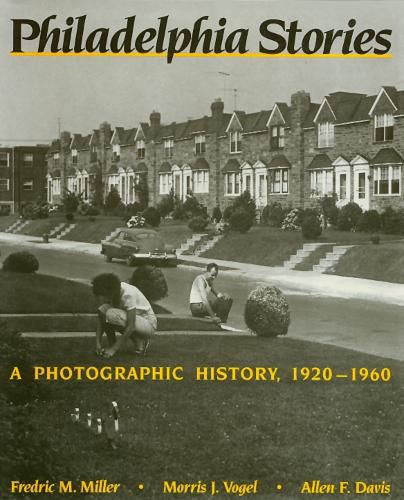 Cover image for Philadelphia Stories: A Photographic History, 1920-1960