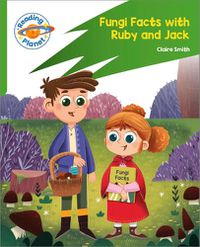 Cover image for Reading Planet: Rocket Phonics - Target Practice - Fungi Facts with Ruby and Jack - Green