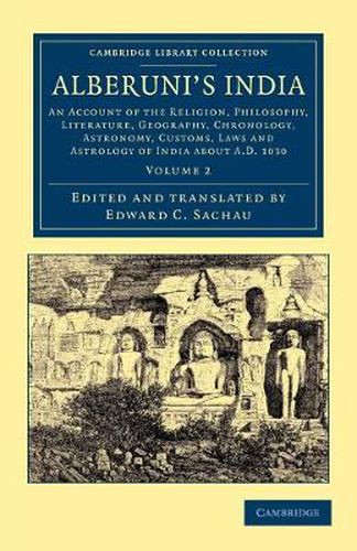 Cover image for Alberuni's India: An Account of the Religion, Philosophy, Literature, Geography, Chronology, Astronomy, Customs, Laws and Astrology of India about AD 1030