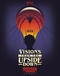 Cover image for Visions from the Upside Down: Stranger Things Artbook