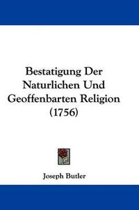 Cover image for Bestatigung Der Naturlichen Und Geoffenbarten Religion (1756)