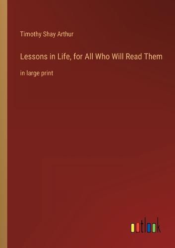 Cover image for Lessons in Life, for All Who Will Read Them