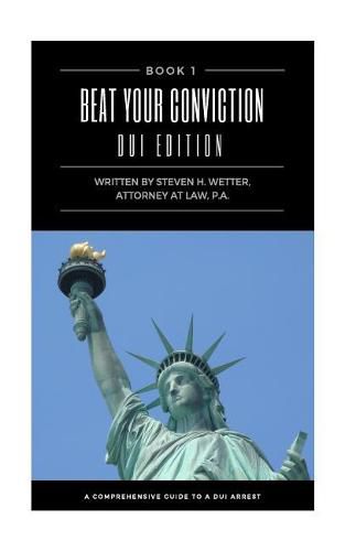 Cover image for Beat Your Conviction DUI Edition: Beat Your Conviction DUI Edition; What the police do not want you to know and secrets from a former DUI prosecutor