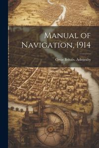 Cover image for Manual of Navigation, 1914