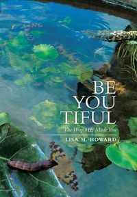 Cover image for Be-You-Tiful: The Way He Made You