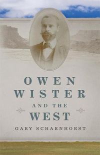 Cover image for Owen Wister and the West