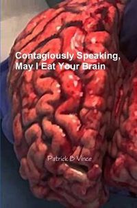 Cover image for Contagiously Speaking, May I Eat Your Brain