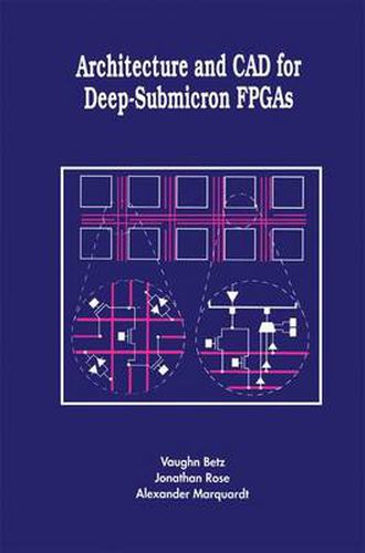 Architecture and CAD for Deep-Submicron FPGAS