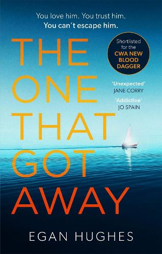 Cover image for The One That Got Away: The addictive, claustrophobic thriller with a twist you won't see coming