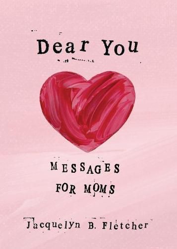 Cover image for Dear You: Messages for Moms