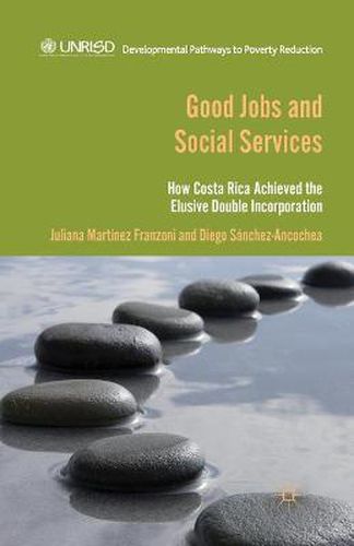 Cover image for Good Jobs and Social Services: How Costa Rica achieved the elusive double incorporation