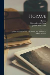Cover image for Horace [microform]: Quintus Horatius Flaccus ... the Roman Poet Presented to Modern Readers;