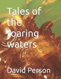 Cover image for Tales of the roaring waters