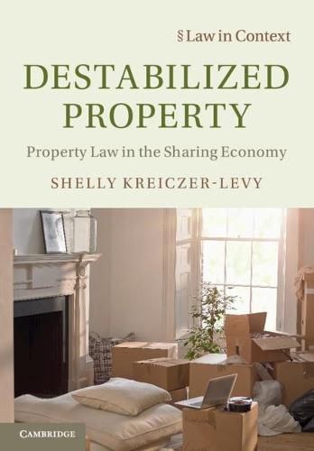 Cover image for Destabilized Property: Property Law in the Sharing Economy