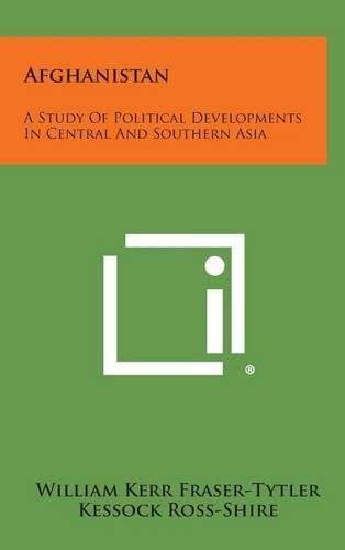 Cover image for Afghanistan: A Study of Political Developments in Central and Southern Asia