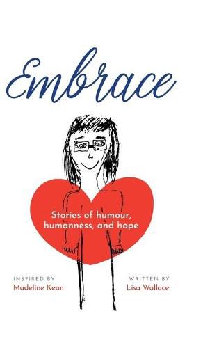 Cover image for Embrace: Stories of humour, humanness and hope (Inspired by Madeline Kean)
